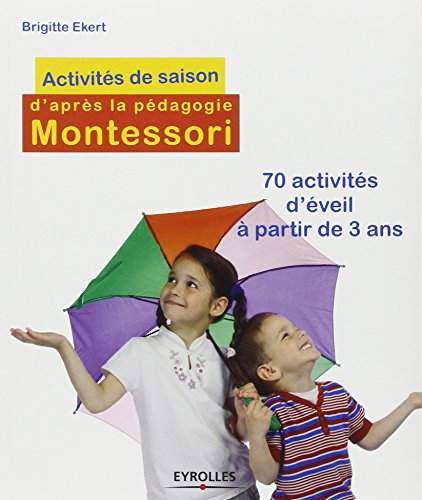 couverture de : Activit&eacute;s de saison d'apr&egrave;s la p&eacute;dagogie Montessori