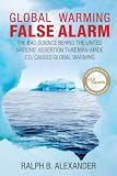 Image de Global Warming False Alarm: The Bad Science Behind the United Nations' Assertion that Man-made CO2 Causes Global Warming (English Edition)