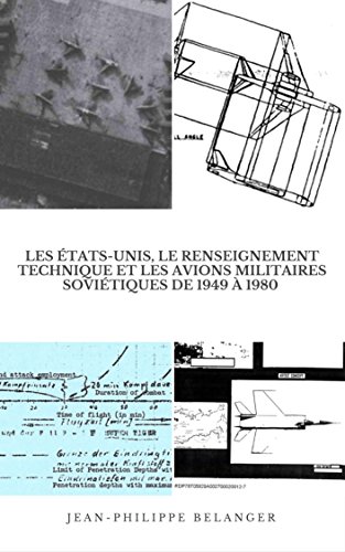 Download Les États-Unis, le renseignement technique et les avions militaires soviétiques de 1949 à 1980
