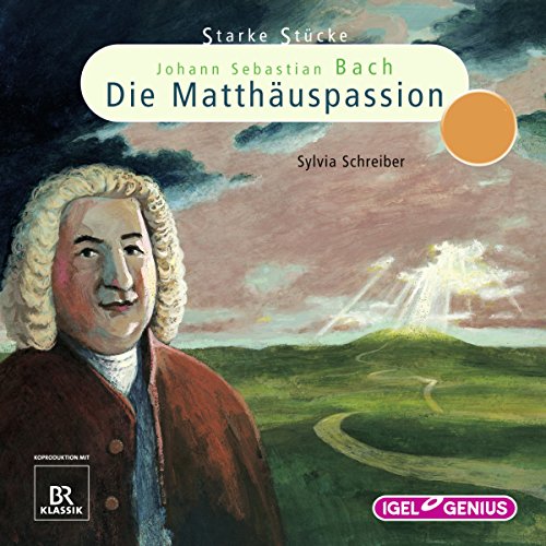 Download Johann Sebastian Bach: Die Matthäuspassion (Starke Stücke) Download Johann Sebastian Bach: Die Matthäuspassion (Starke Stücke)