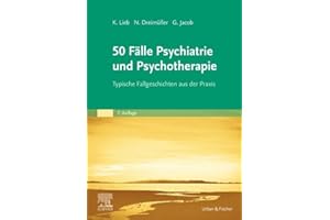 50 Fälle Psychiatrie und Psychotherapie: Typische Fallgeschichten aus der Praxis