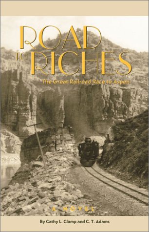 Road to Riches: The Great Railroad Race to Aspen