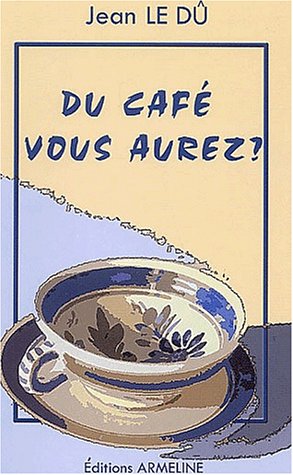 Download Du café vous aurez ? : Petits mots du français de Basse-Bretagne Download Du café vous aurez ? : Petits mots du français de Basse-Bretagne
