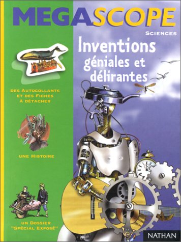 Inventions géniales et délirantes francais Inventions géniales et délirantes francais