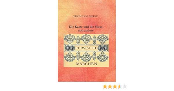 Die Katze Und Die Maus Und Andere Persische Marchen Meine Thomas M Amazon De Bucher