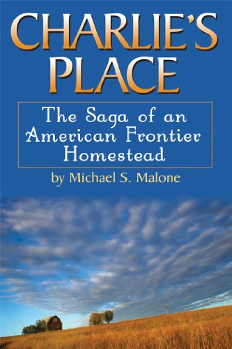 Charlie's Place: The Saga of an American Frontier Homestead