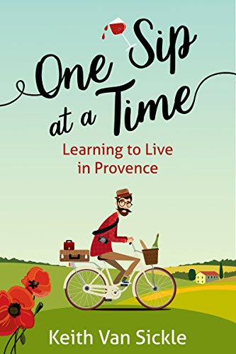 One Sip at a Time: Learning to Live in Provence (English Edition)