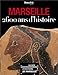 Marseille : 2600 ans...