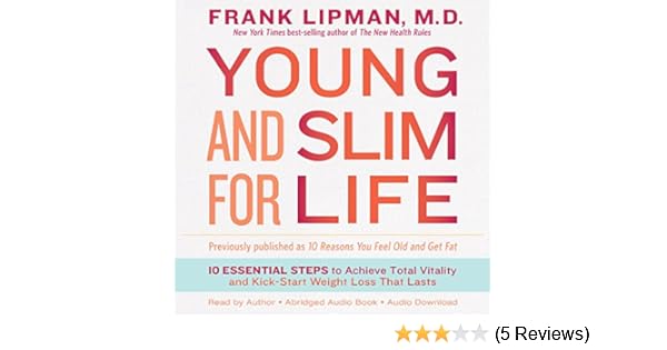 Young And Slim For Life 10 Essential Steps To Achieve Total Vitality And Kick Start Weight Loss That Lasts Audio Download Amazon In Frank Lipman M D Frank Lipman M D Hay House