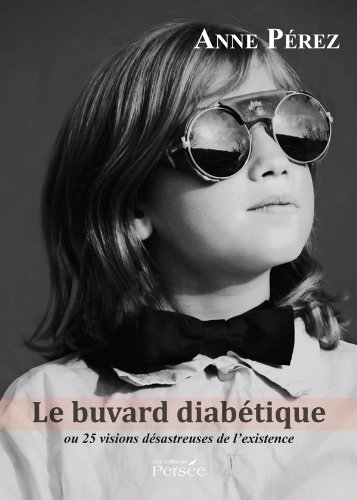 Download Le Buvard diabétique ou 25 visions désastreuses de l'existence Download Le Buvard diabétique ou 25 visions désastreuses de l'existence