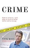 Crime: How To Solve It, and Why So Much of What We're Told Is Wrong by Nick Ross (2013-05-29) by Nick Ross