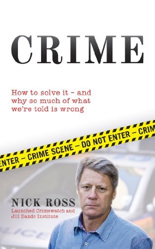 Crime: How To Solve It, and Why So Much of What We're Told Is Wrong by Nick Ross (2013-05-29)