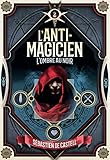 L'Anti-Magicien, 2: L'Ombre au noir
