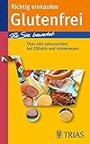 Image de Richtig einkaufen Glutenfrei: Für Sie bewertet: Über 600 Lebensmittel bei Zöliakie und Intoleranz