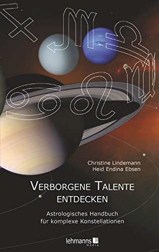 Download Verborgene Talente entdecken: Astrologisches Handbuch für komplexe Konstellationen Download Verborgene Talente entdecken: Astrologisches Handbuch für komplexe Konstellationen