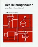 Der Heizungsbauer: Planung und Berechnung von Warmwasserheizungsanlagen by 