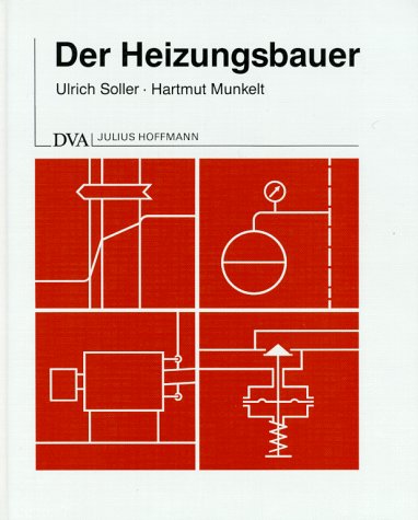 Der Heizungsbauer: Planung und Berechnung von Warmwasserheizungsanlagen