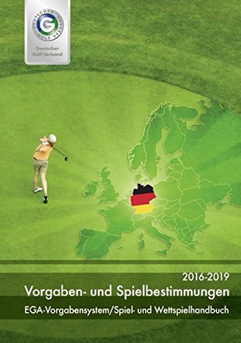 Download Vorgaben- und Spielbestimmungen 2016-2019: EGA-Vorgabensystem/Spiel- und Wettspielhandbuch Download Vorgaben- und Spielbestimmungen 2016-2019: EGA-Vorgabensystem/Spiel- und Wettspielhandbuch