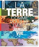 La terre comme vous ne l'avez jamais vue