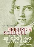 Image de Friedrich Schlegel oder Die Sehnsucht nach Deutschland