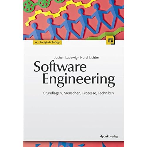 Software Engineering: Grundlagen, Menschen, Prozesse, Techniken