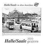 Halle/Saale gestern 2020: Halle/Saale in alten Ansichten by