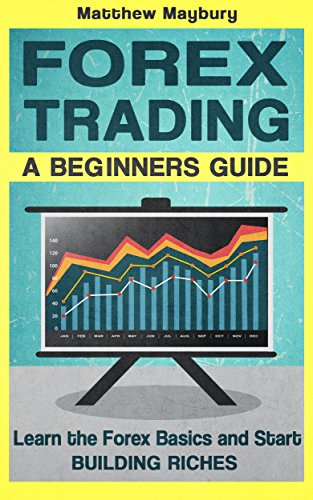 Forex A Beginner S Guide To Forex Trading Learn The Forex Basics And Start Building Riches Forex Forex Strategies Forex Trading Day Trading - 