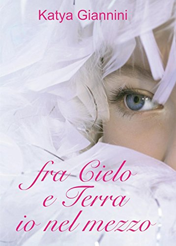 Fra cielo e terra io nel mezzo Fra cielo e terra io nel mezzo