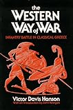 The Western Way of War: Infantry Battle in Classical Greece by 