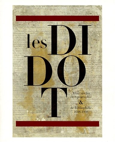 Les  Didot : trois siècles de typographie et de bibliophilie. 1698-1998. exposition, Bibliothèque historique de la Ville de Paris, 15 mai-30 août 1998, Musée de l'imprimerie, Lyon, 2 octobre-5 décembre 1998