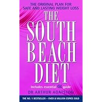 The South Beach Diet: A Doctor's Plan for Fast and Lasting Weight Loss by Agatston, Arthur [04 April 2005]