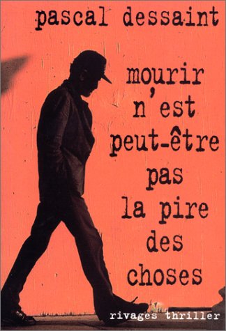 couverture de : Mourir n'est peut-&ecirc;tre pas la pire des choses