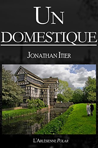 Download Un domestique: Plus de 1800 exemplaires vendus ! (Texte intégral) Download Un domestique: Plus de 1800 exemplaires vendus ! (Texte intégral)