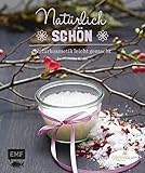 Natürlich schön: Naturkosmetik leicht gemacht by Christina Kraus