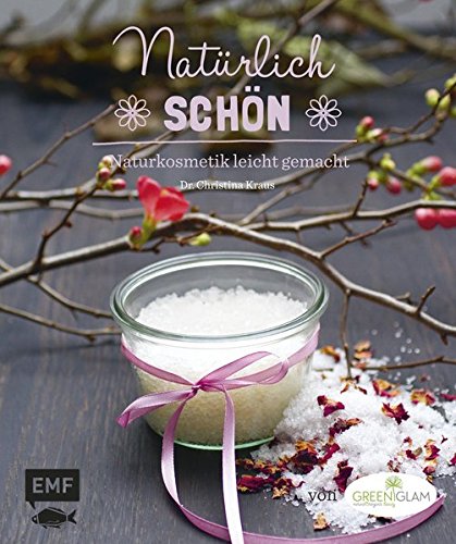 Natürlich schön: Naturkosmetik leicht gemacht