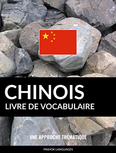 Livre de vocabulaire chinois: Une approche thématique Livre de vocabulaire chinois: Une approche thématique