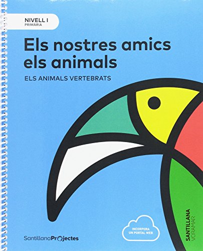 NIVELL I PRI ELS NOSTRES AMICS ELS ANIMALS ELS ANIMALS VERTEBRATS