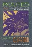 Routes: Travel and Translation in the Late Twentieth Century by 