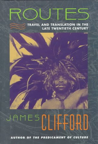 Routes: Travel and Translation in the Late Twentieth Century