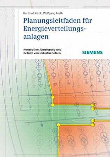 Download Planungsleitfaden für Energieverteilungsanlagen: Konzeption, Umsetzung und Betrieb von Industrienetzen Download Planungsleitfaden für Energieverteilungsanlagen: Konzeption, Umsetzung und Betrieb von Industrienetzen