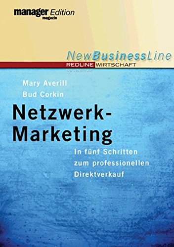 Netzwerk Marketing. In fünf Schritten zum professionellen Direktverkauf (New Business Line)