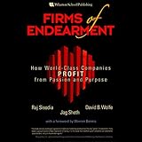 Firms of Endearment: How World-Class Companies Profit from Passion and Purpose by 