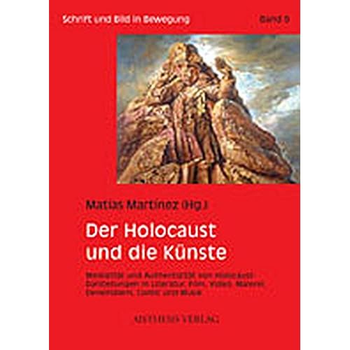 [PDF] Download Der Holocaust und die Künste: Medialitát und Authentizitát von Holocaust-Darstellungen in Literatur, Film, Video, Malerei, Denkmálern, Comic und Musik (Schrift und Bild in Bewegung) Kostenlos