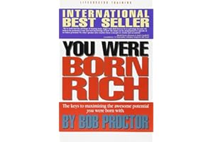 By Bob Proctor You were born rich: Now you can discover and develop those riches