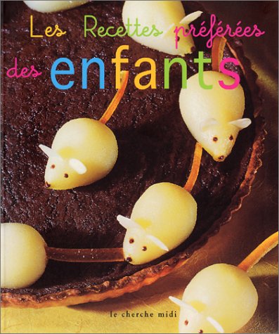 couverture de : Recettes pr&eacute;f&eacute;r&eacute;es des enfants (Les)