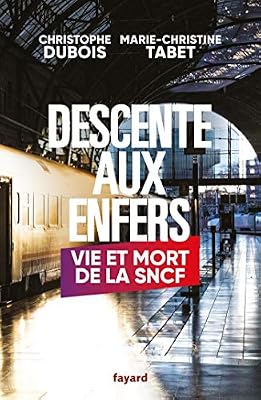 Descente aux enfers: Vie et mort de la SNCF
