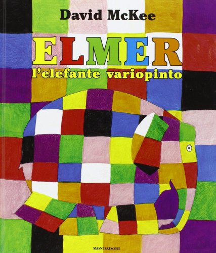 Elmer, l'elefante variopinto. Ediz. illustrata Elmer, l'elefante variopinto. Ediz. illustrata
