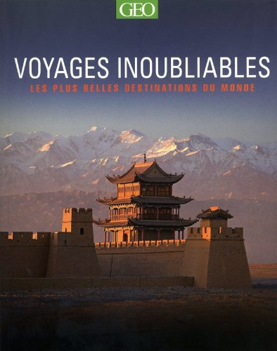couverture de : Les plus belles destinations du monde - Voyages inoubliables