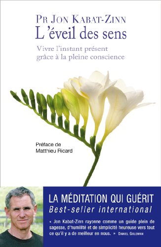 Download L'éveil des sens - Vivre l'instant présent grâce à la pleine conscience Download L'éveil des sens - Vivre l'instant présent grâce à la pleine conscience