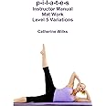 p-i-l-a-t-e-s Instructor Manual Mat Work Level 5 Variations